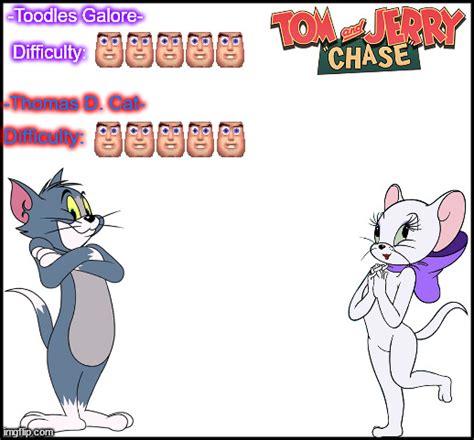 Tom and Jerry Chase Today's Difficulty: Tom and Toodles Galore - Imgflip