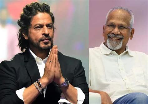 Shah Rukh Khan begs Mani Ratnam to make a film with him; Ponniyin ...