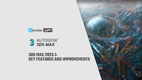 3ds Max 2023.1: Key Features and Improvements | 3ds Max Render Farm