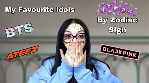 My Favourite KPOP Idols By Their Zodiac Sign - BTS, ATEEZ, BLACKPINK and more - YouTube