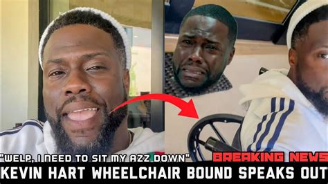 Kevin Hart Wheelchair Bound Speaks Out After Suffering Injury Racing Ex ...