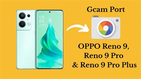 OPPO Reno 9/ Reno 9 Pro & Reno 9 Pro Plus Gcam Port Apk With Config - Gcam Store