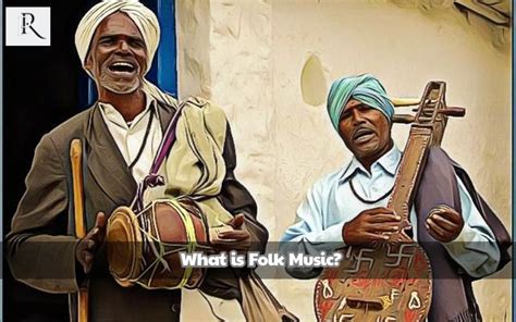 What is Folk Music? Definition, Origins, Feature, Example And More