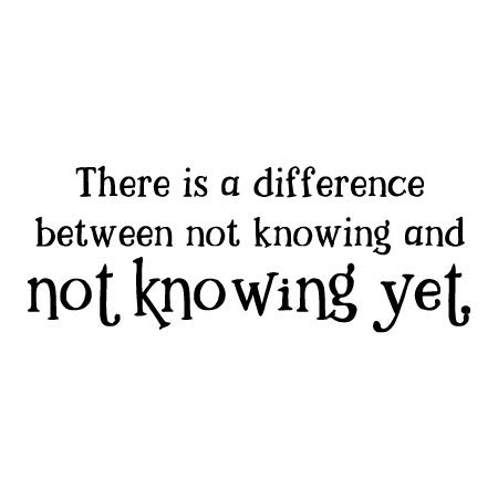 Not Knowing Yet Wall Quotes™ Decal | WallQuotes.com