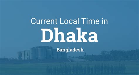 Current Local Time in Dhaka, Bangladesh