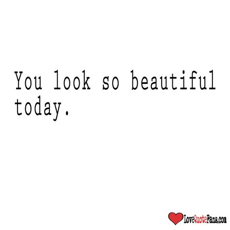 You Look Beautiful Today Quotes - ShortQuotes.cc