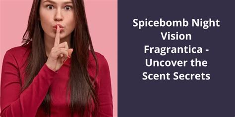 Spicebomb Night Vision Fragrantica: Uncover the Scent Secrets