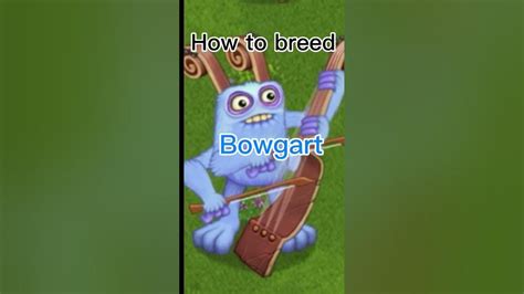 How to breed bowgart in Msm #msm #mysingingmonsters #shorts - YouTube