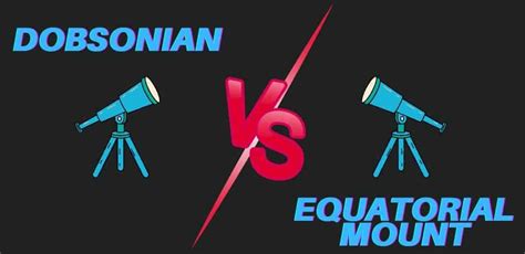 Dobsonian Vs Equatorial Mount | What’s the Difference? – Starry Nova