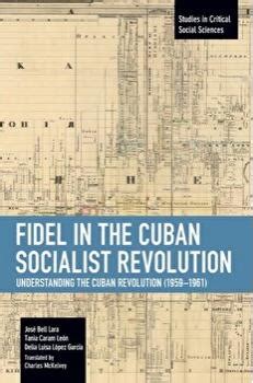 Fidel Castro Fidel in the Cuban Socialist Revolution: Understanding the ...