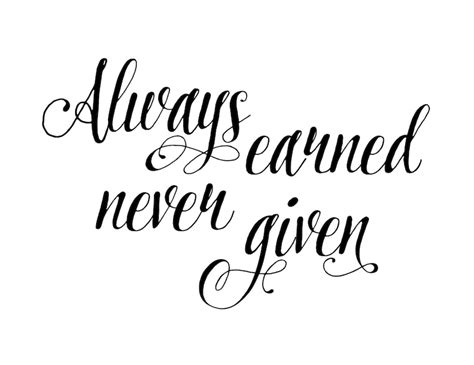 Always Earned Never Given Inspirational Motivational Saying - Etsy