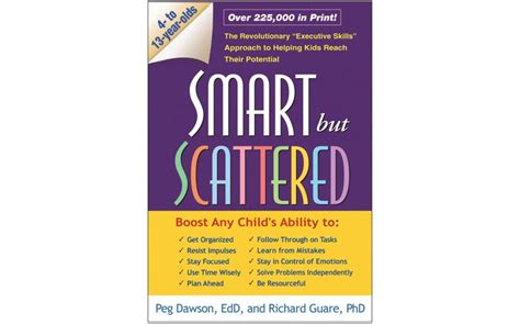 Smart but Scattered: The Revolutionary "Executive Skills" Approach to Helping Kids Reach Their ...