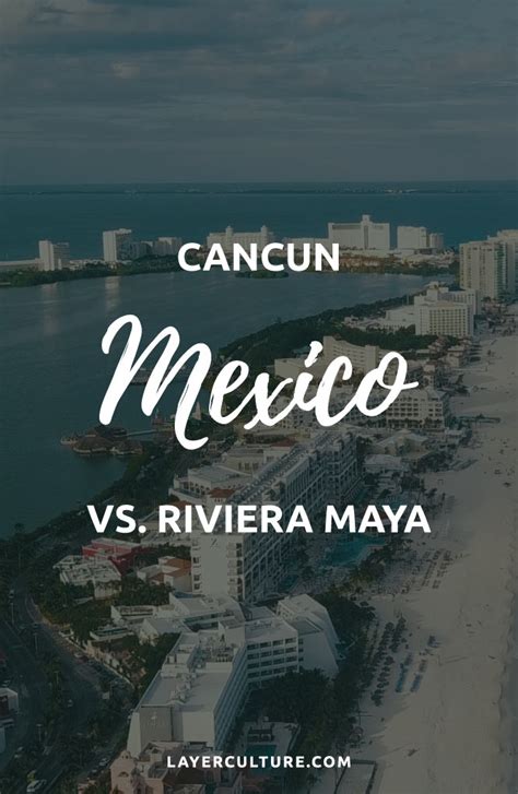 Cancun vs Riviera Maya: Which is Best - Travel Tips