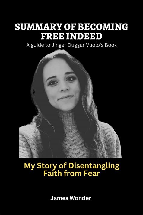 SUMMARY AND ANALYSIS OF Jinger Duggar Vuolo's Book BECOMING FREE INDEED ...