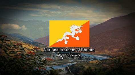 National Anthem of Bhutan - འབྲུག་ཙན་དན (Druk Tsenden) / The Thunder ...