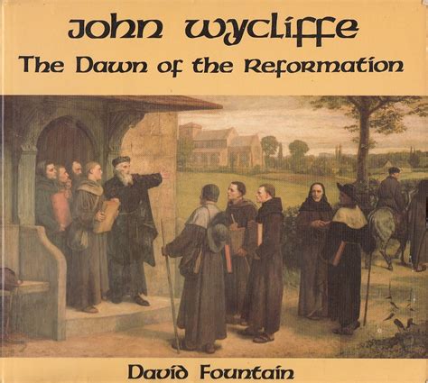 John Wycliffe: The Dawn of the Reformation - The Parsons Pages