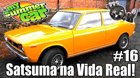 My Summer Car - Rolê insano, Quase morri, Satsuma na Vida Real! #16 ...
