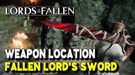 Lords of the Fallen (2023) FALLEN LORD'S SWORD Location (Inferno Weapon ...