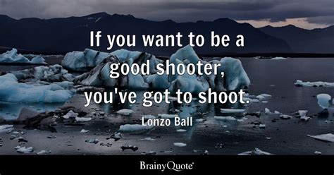 Top 10 Shooter Quotes - BrainyQuote