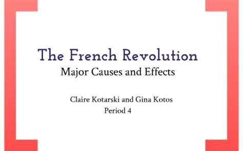 The French Revolution: Major Causes and Effects by Claire Kotarski on Prezi