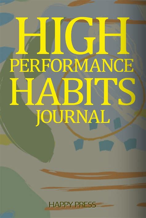 High Performance Habits Journal: Cultivate Your Success By Our Personal Blueprints For High ...