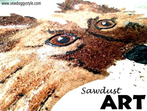 Sew DoggyStyle: Sawdust Art Project