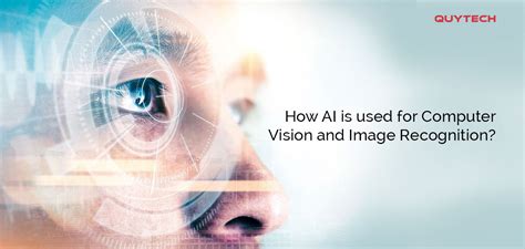 How AI is used for Computer Vision and Image Recognition