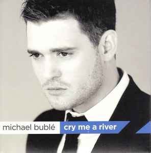 Michael Bublé - Cry Me A River | Releases | Discogs