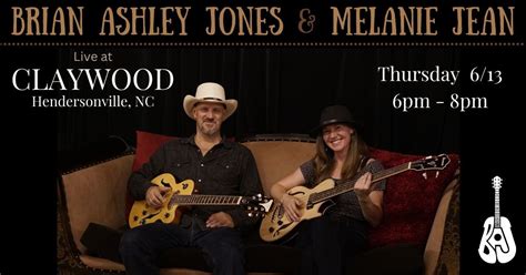 Brian Ashley Jones & Melanie Jean live at CLAYWOOD, Hendersonville, NC ...