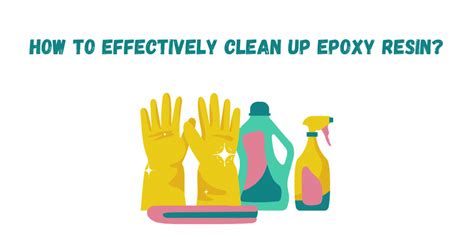 How to effectively clean up epoxy resin 🤔 - The Epoxy Resin Store