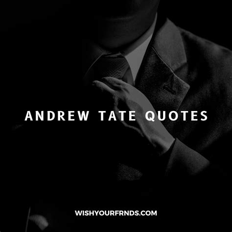 Andrew Tate Quotes - Top #10 Quotes - Wish Your Friends