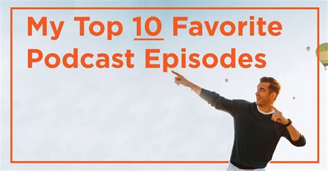 My Top 10 Favorite Podcast Episodes - Lewis Howes