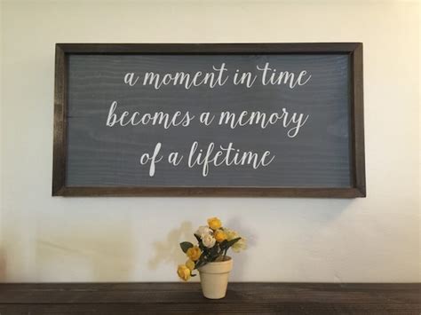 Sign with Quote: A Moment in Time Becomes a Memory of a