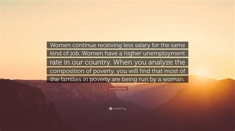 Laura Chinchilla Quote: “Women continue receiving less salary for the same kind of job. Women ...