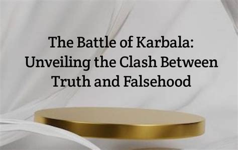 The Battle of Karbala: Unveiling the Clash Between Truth and Falsehood ...