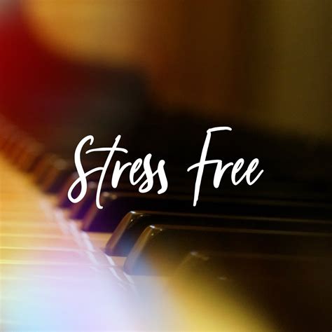 ‎Stress Free: 30 Powerful Anxiety Relief, Mellow Piano Sounds ...