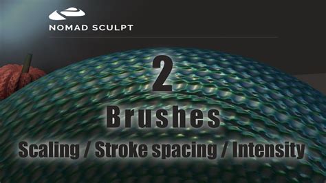 Nomad Sculpt - Brushes 2 - Scaling / Stroke spacing / Intensity - YouTube