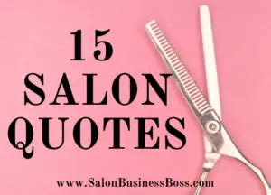 Top 15 Best Hair Salon Business Quotes to Use in Your Marketing (for yourself and your clients ...