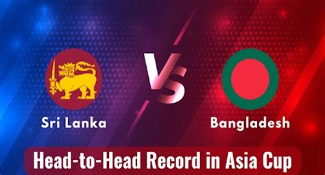 Sri Lanka vs Bangladesh Asia Cup 2023 H2H Records and Stats