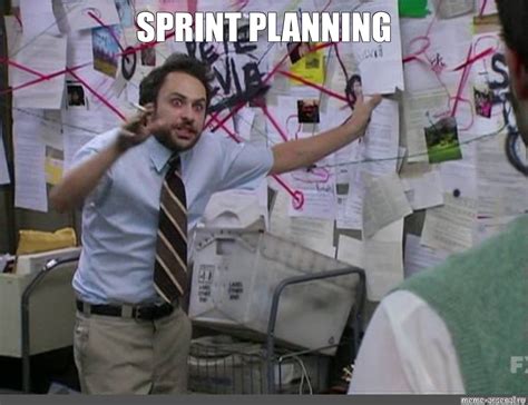 Meme: "SPRINT PLANNING" - All Templates - Meme-arsenal.com