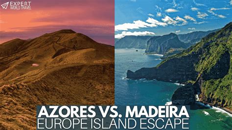 Azores vs Madeira - One Is The Clear Winner ⋆ Expert World Travel