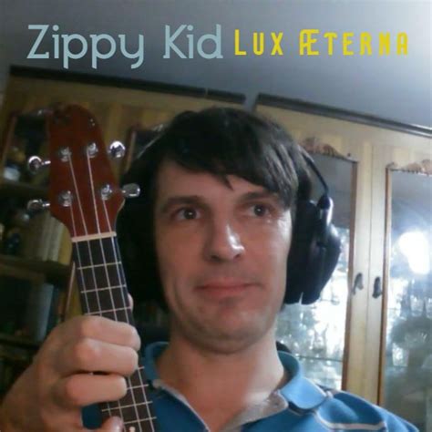 Zippy Kid – Lux Æterna Lyrics | Genius Lyrics