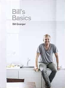 Bill's Basics: Amazon.co.uk: Bill Granger: 9781844008438: Books