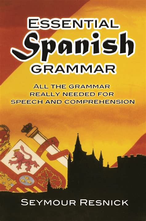 Amazon.com: Essential Spanish Grammar: All The Grammar Really Needed ...