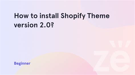 How to install Shopify Theme version 2.0? - Zemez Support