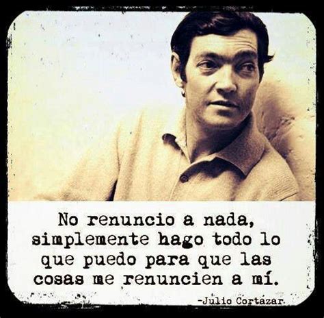 Julio Cortazar Quotes. QuotesGram