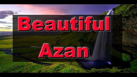 Beautiful Azan || Beautiful Voice Azan || (Best Ever) - YouTube