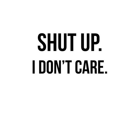 Shut up I don't care quote Art Print by quoteme | Don't care quotes, I ...