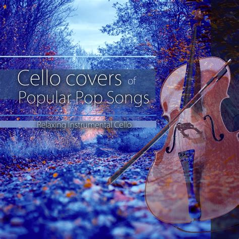 ‎Cello Covers of Popular Pop Songs: Relaxing Instrumental Cello - Album ...