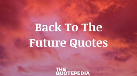 75+ Back To The Future Quotes To Laugh Hard - The QuotePedia